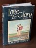 Love & Glory, a Novel-Signed and Inscribed