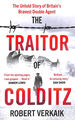 The Traitor of Colditz: the Definitive Untold Account of Colditz Castle: 'Truly Revelatory' Damien Lewis