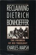 Reclaiming Dietrich Bonhoeffer: the Promise of His Theology