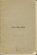 Alice Eliza Bird 1855-1910: a Sketch Compiled By Her Brother By C.H. Bird