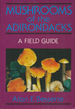 Mushrooms of the Adirondacks: a Field Guide