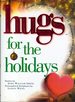 Hugs for the Holidays; Stories, Sayings, and Scriptures to Encourage and Inspire