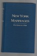 New York Marriages Previous to 1784 a Reprint of the Original Edition of 1860 With Additions and Corrections Including: Supplementary List of Marriage Licenses New York Marriage Licenses, By Robert H. Kelby, New York Marriage Licenses, 1639-1706