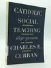 Catholic Social Teaching 1891-Present: a Historical, Theological, and Ethical Analysis