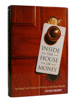 Inside the House of Money Top Hedge Fund Traders on Profiting in the Global Markets