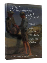 Nantucket Spirit the Art and Life of Elizabeth Rebecca Coffin