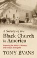 A Survey of the Black Church in America: Exploring Its History, Ministry, and Unique Strengths