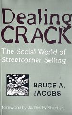 Dealing Crack: the Social World of Streetcorner Selling