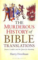 The Murderous History of Bible Translations: Power, Conflict and the Quest for Meaning