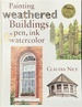 Painting Weathered Buildings in Pen, Ink & Watercolor