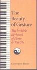 The Beauty of Gesture the Invisible Keyboard of Piano and T'Ai Chi