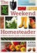 The Weekend Homesteader a Twelve-Month Guide to Self-Sufficiency