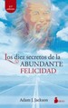 Diez Secretos De La Abundante Felicidad, Los