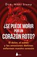 Se Puede Morir De Un Corazn Roto? /El Dolor, El Estrs Y Las Emociones Dainas Enferman Nuestro Cor