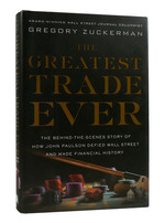 The Greatest Trade Ever the Behind-the-Scenes Story of How John Paulson Defied Wall Street and Made Financial History