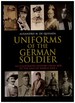 Uniforms of the German Soldier. an Illustrated History From 1870 to World War I