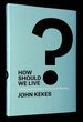 How Should We Live? a Practical Approach to Everyday Morality