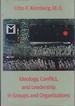 Ideology, Conflict, and Leadership in Groups and Organizations