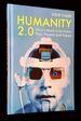 Humanity 2.0: What It Means to Be Human Past, Present and Future