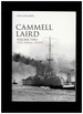 Cammell Laird: Volume Two: the Naval Ships