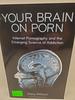 Your Brain on Porn: Internet Pornography and the Emerging Science of Addiction