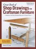 Great Book of Shop Drawings for Craftsman Furniture: Authentic and Fully Detailed Plans for 61 Classic Pieces (Revised & Expanded Second Edition)