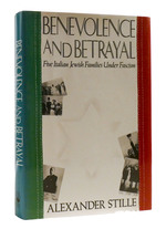 Benevolence and Betrayal Five Italian Jewish Families Under Fascism