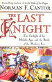 The Last Knight: the Twilight of the Middle Ages and the Birth of the Modern Era