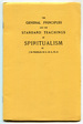 The General Principles and the Standard Teachings of Spiritualism: Spiritualism is the True Christian Religion