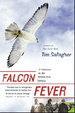 Falcon Fever: a Falconer in the Twenty-First Century [Pb]