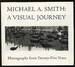 Michael a. Smith: a Visual Journey: Photographs From Twenty-Five Years