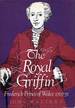 The Royal Griffin: Frederick Prince of Wales 1707-51