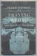 Praying Wrong: New and Selected Poems 1957-1984