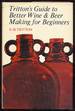 Tritton's Guide to Better Wine and Beer Making for Beginners
