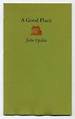 A Good Place: Being a Personal Account of Ipswich, Massachusetts, Written on the Occasion of Its Seventeenth-Century Day, 1972, By a Resident