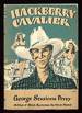 Hackberry Cavalier: Being a Chronicle of the More Outstanding Adventures in Love and Life of That Bucolic Lothario, That Robin Hood of the Post Oak Woods, That Elegant Gentleman and Great Spirit: Edgar Selfridge, Et Cronies