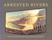 Arrested Rivers