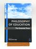 Philosophy of Education: the Essential Texts