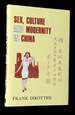 Sex, Culture and Modernity in China: Medical Science and the Construction of Sexual Identities in the Early Republican Period