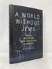 A World Without Jews: the Nazi Imagination From Persecution to Genocide