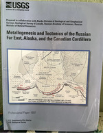 Metallogenesis and Tectonics of the Russian Far East, Alaska, and the Canadian Cordillera Professional Paper 1697