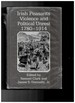 Irish Peasants: Violence and Political Unrest, 1780-1914 Clark, Samuel and Donnelly, James S.