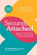 Securely Attached: Transform Your Attachment Patterns Into Loving, Lasting Romantic Relationships ( a Guided Journal)