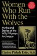 Women Who Run With the Wolves: Myths and Stories of the Wild Woman Archetype