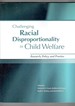 Challenging Racial Disproportionality in Child Welfare Research, Policy & Practice