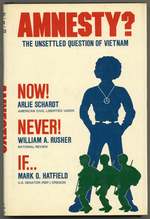 Amnesty? the Unsettled Question of Vietnam: Now! Never! If..