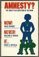 Amnesty? the Unsettled Question of Vietnam: Now! Never! If..