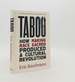 Taboo How Making Race Sacred Produced a Cultural Revolution