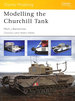 Modelling the Churchill Tank: No. 21 (Osprey Modelling)