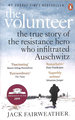 The Volunteer: the True Story of the Resistance Hero Who Infiltrated Auschwitz-Costa Book of the Year 2019